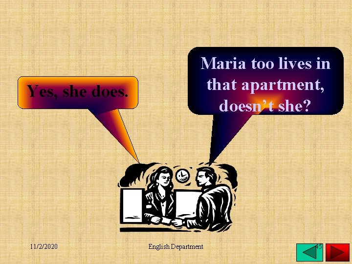 Yes, she does. 11/2/2020 Maria too lives in that apartment, doesn’t she? English Department