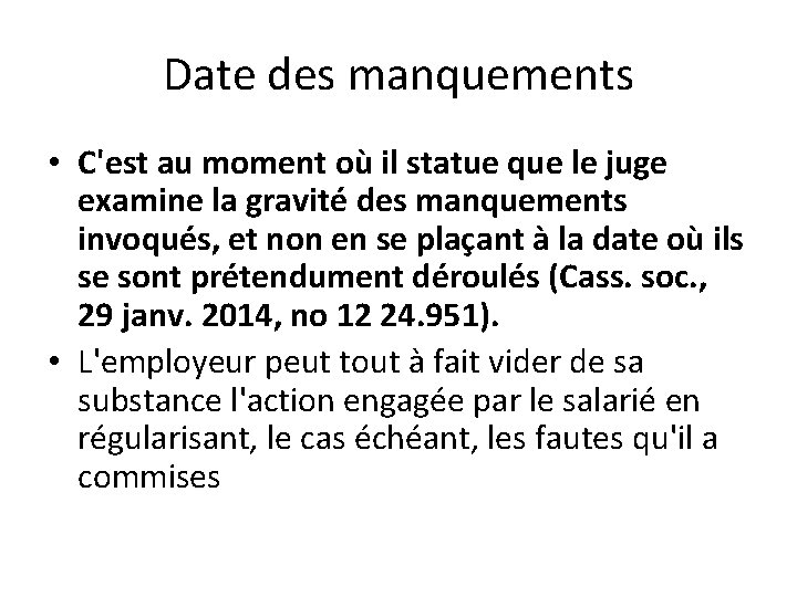 Date des manquements • C'est au moment où il statue que le juge examine