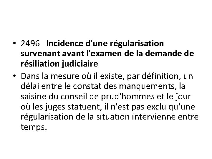  • 2496 Incidence d'une régularisation survenant avant l'examen de la demande de résiliation