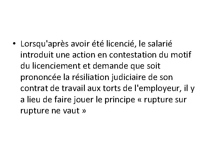  • Lorsqu'après avoir été licencié, le salarié introduit une action en contestation du