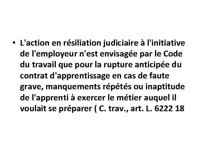  • L'action en résiliation judiciaire à l'initiative de l'employeur n'est envisagée par le