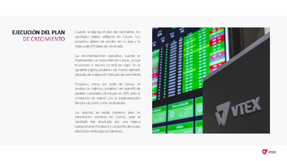 EJECUCIÓN DEL PLAN DE CRECIMIENTO Cuando se ejecuta el plan de crecimiento, los resultados