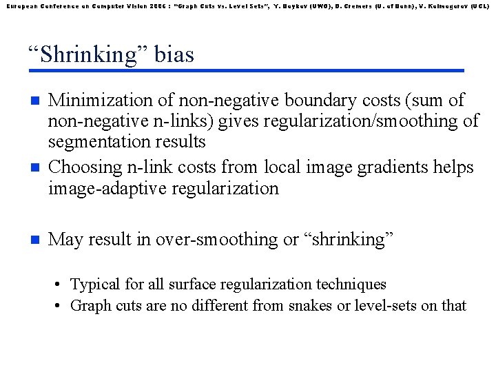 European Conference on Computer Vision 2006 : “Graph Cuts vs. Level Sets”, Y. Boykov