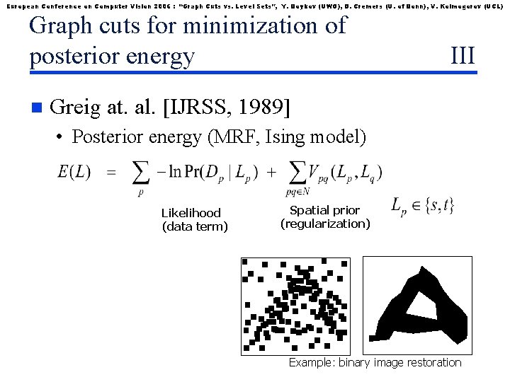 European Conference on Computer Vision 2006 : “Graph Cuts vs. Level Sets”, Y. Boykov