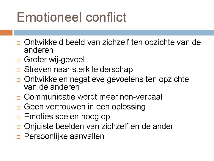 Emotioneel conflict Ontwikkeld beeld van zichzelf ten opzichte van de anderen Groter wij-gevoel Streven