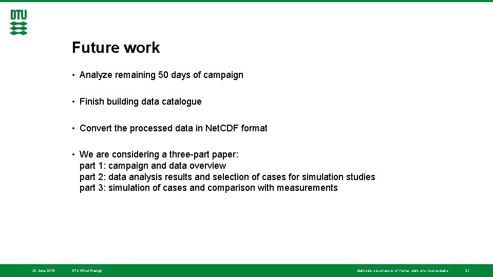 Future work • Analyze remaining 50 days of campaign • Finish building data catalogue