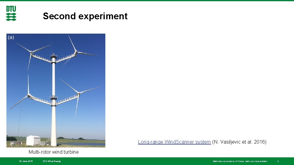 Second experiment Long-range Wind. Scanner system (N. Vasiljevic et al. 2016) Multi-rotor wind turbine