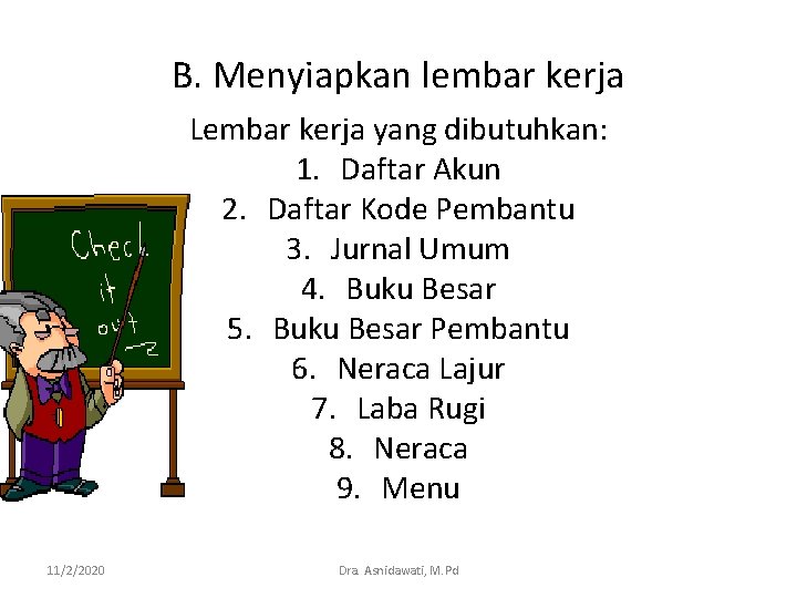 B. Menyiapkan lembar kerja Lembar kerja yang dibutuhkan: 1. Daftar Akun 2. Daftar Kode