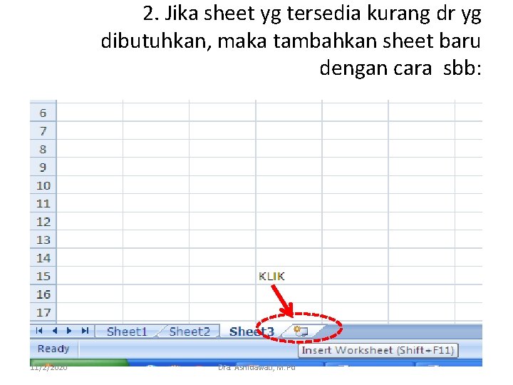 2. Jika sheet yg tersedia kurang dr yg dibutuhkan, maka tambahkan sheet baru dengan