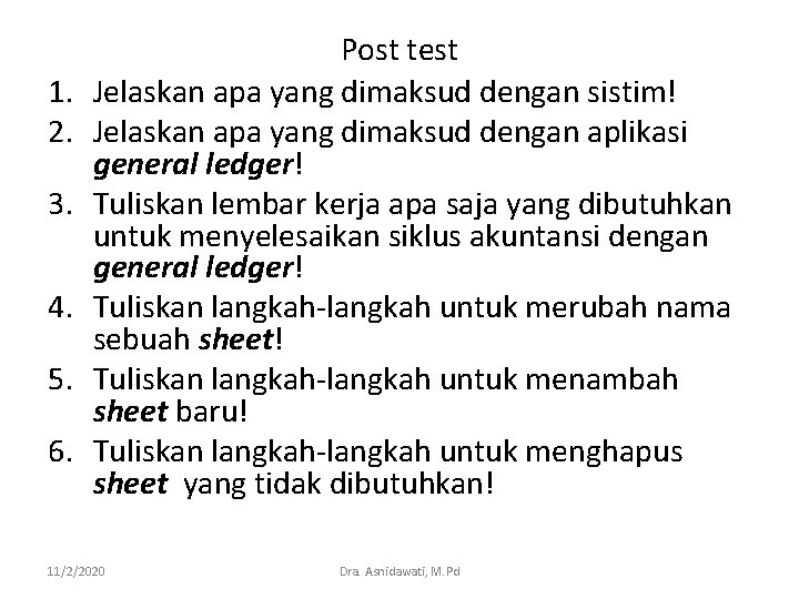 1. 2. 3. 4. 5. 6. Post test Jelaskan apa yang dimaksud dengan sistim!