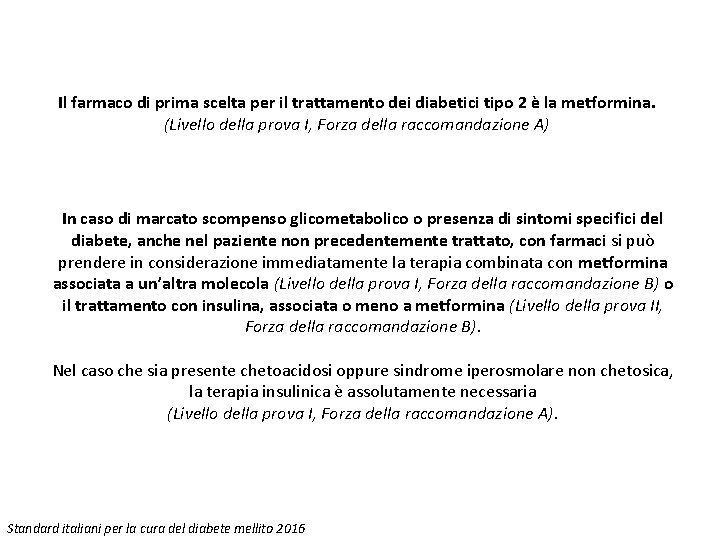 Il farmaco di prima scelta per il trattamento dei diabetici tipo 2 è la