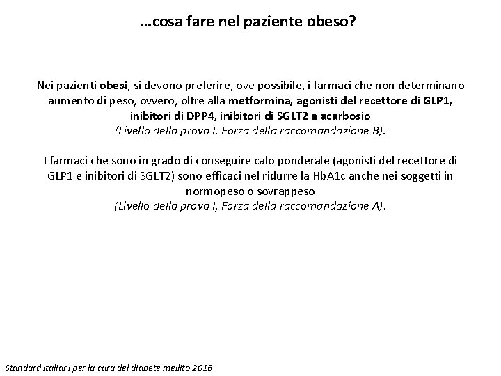 …cosa fare nel paziente obeso? Nei pazienti obesi, si devono preferire, ove possibile, i