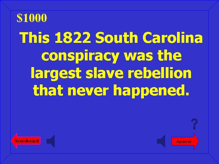 $1000 This 1822 South Carolina conspiracy was the largest slave rebellion that never happened.