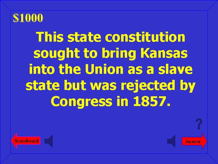 $1000 This state constitution sought to bring Kansas into the Union as a slave