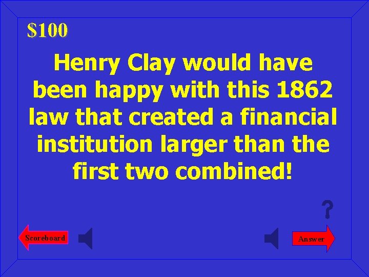 $100 Henry Clay would have been happy with this 1862 law that created a