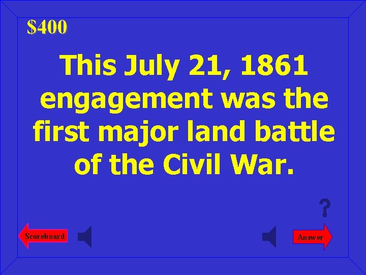$400 This July 21, 1861 engagement was the first major land battle of the