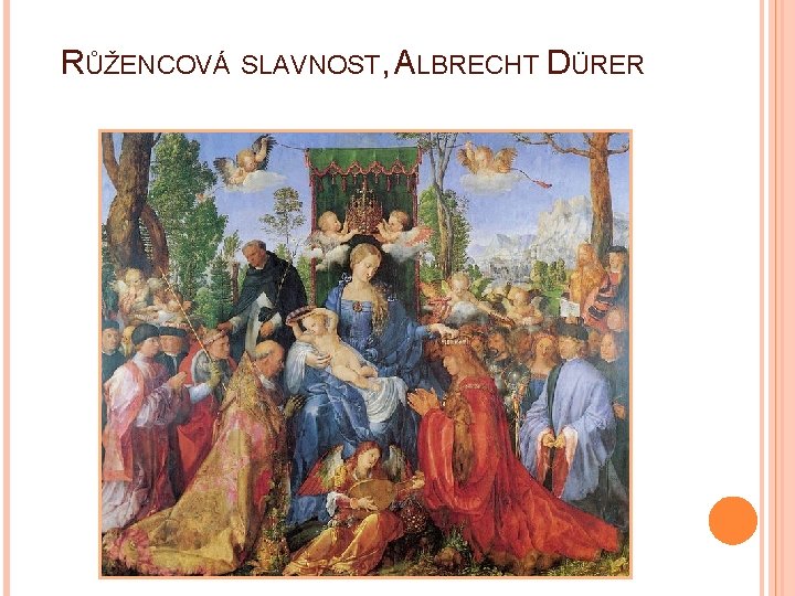 RŮŽENCOVÁ SLAVNOST, ALBRECHT DÜRER 