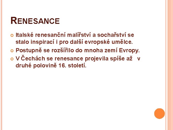 RENESANCE Italské renesanční malířství a sochařství se stalo inspirací i pro další evropské umělce.