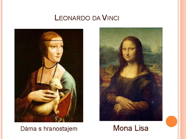 LEONARDO DA VINCI Dáma s hranostajem Mona Lisa 