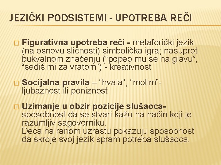 JEZIČKI PODSISTEMI - UPOTREBA REČI � Figurativna upotreba reči - metaforički jezik (na osnovu