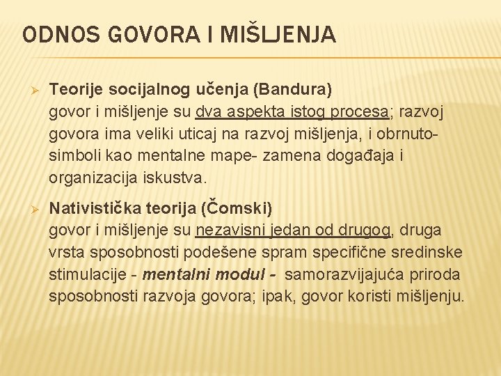 ODNOS GOVORA I MIŠLJENJA Ø Teorije socijalnog učenja (Bandura) govor i mišljenje su dva