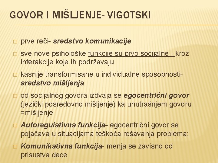 GOVOR I MIŠLJENJE- VIGOTSKI � prve reči- sredstvo komunikacije � sve nove psihološke funkcije