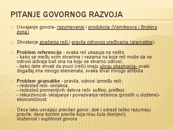 PITANJE GOVORNOG RAZVOJA � Usvajanje govora- razumevanje i produkcija (Vernikeova i Brokina zona) �