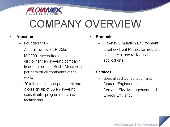 COMPANY OVERVIEW • About us • Products – Founded 1987 – Flownex Simulation Environment COMPANY OVERVIEW • About us • Products – Founded 1987 – Flownex Simulation Environment