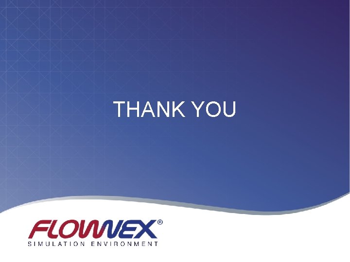 THANK YOU Join today to start receiving Flownex ® updates. THANK YOU Join today to start receiving Flownex ® updates.