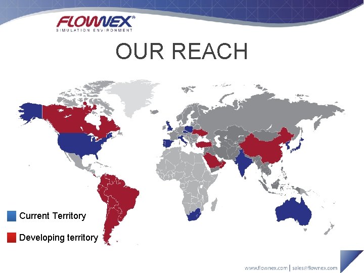 OUR REACH Current Territory Developing territory OUR REACH Current Territory Developing territory