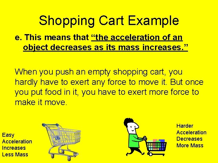 Shopping Cart Example e. This means that “the acceleration of an object decreases as