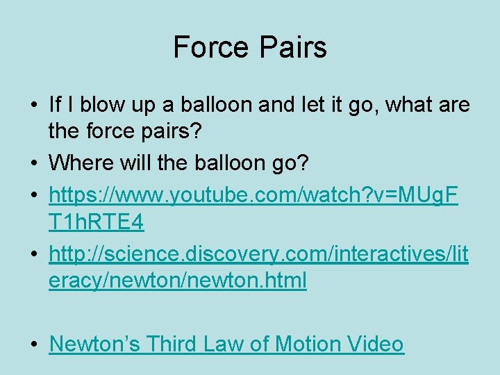 Force Pairs • If I blow up a balloon and let it go, what