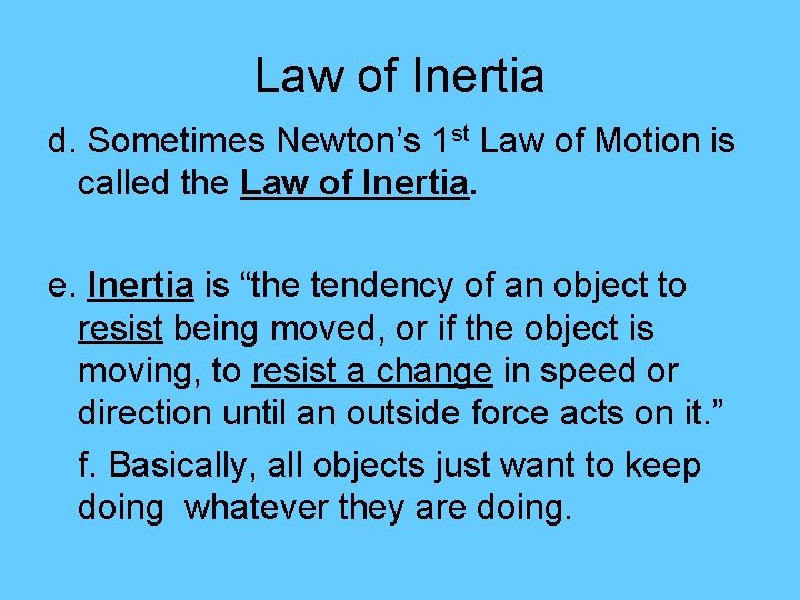 Law of Inertia d. Sometimes Newton’s 1 st Law of Motion is called the