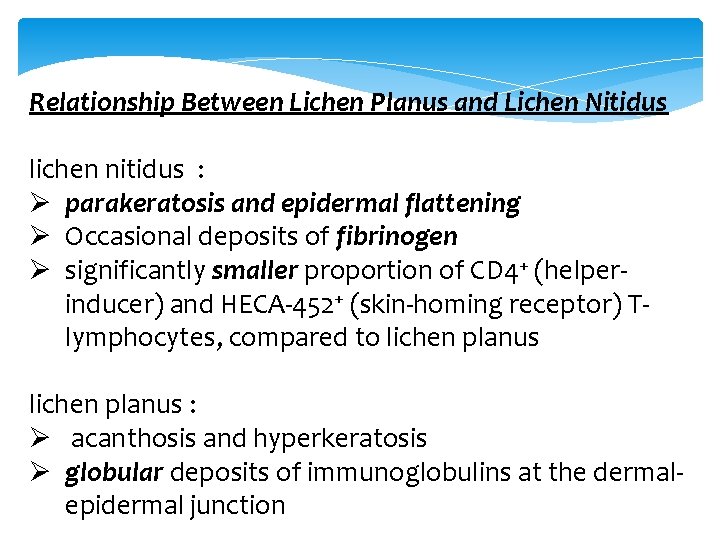 Relationship Between Lichen Planus and Lichen Nitidus lichen nitidus : Ø parakeratosis and epidermal