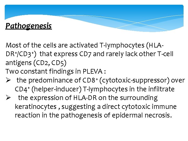 Pathogenesis Most of the cells are activated T-lymphocytes (HLADR+/CD 3+) that express CD 7