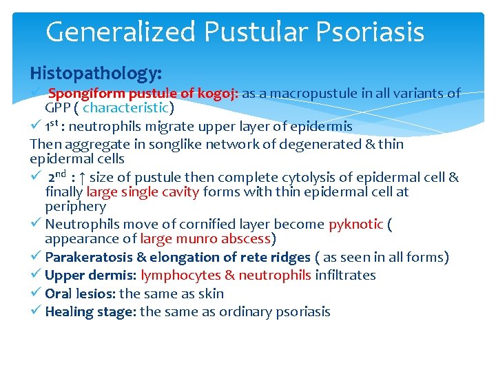 Generalized Pustular Psoriasis Histopathology: ü Spongiform pustule of kogoj: as a macropustule in all