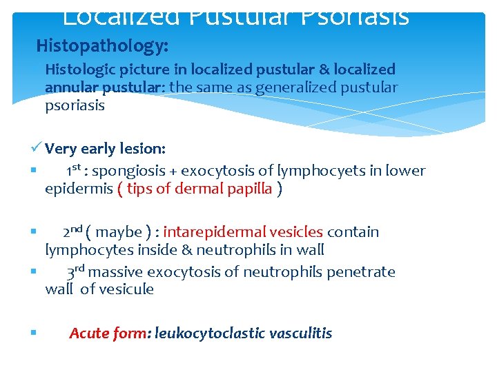 Localized Pustular Psoriasis Histopathology: ü Histologic picture in localized pustular & localized annular pustular: