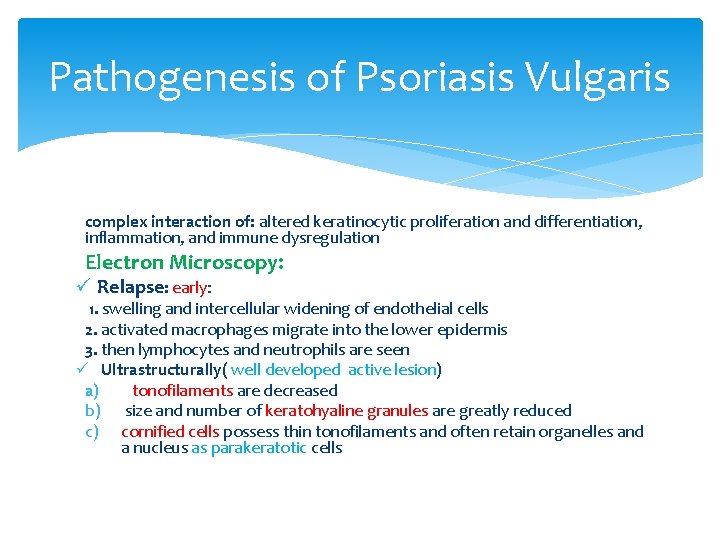 Pathogenesis of Psoriasis Vulgaris complex interaction of: altered keratinocytic proliferation and differentiation, inflammation, and