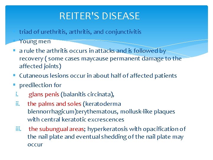 REITER'S DISEASE § triad of urethritis, arthritis, and conjunctivitis § Young men § a