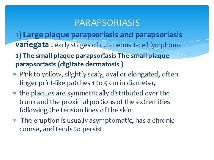 PARAPSORIASIS 1) Large plaque parapsoriasis and parapsoriasis variegata : early stages of cutaneous T-cell