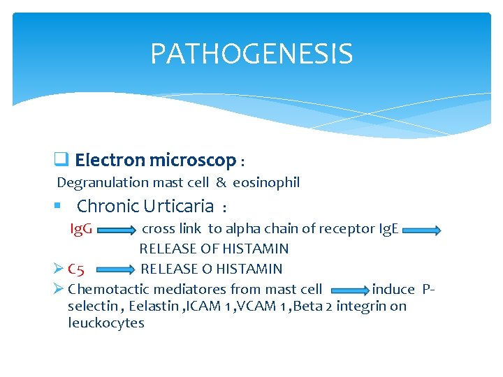 PATHOGENESIS q Electron microscop : Degranulation mast cell & eosinophil § Chronic Urticaria :