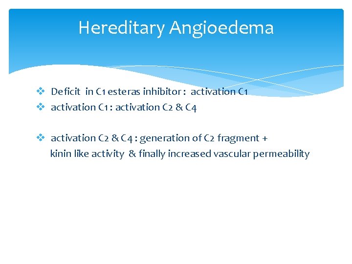 Hereditary Angioedema v Deficit in C 1 esteras inhibitor : activation C 1 v