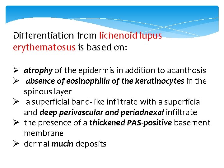 Differentiation from lichenoid lupus erythematosus is based on: Ø atrophy of the epidermis in