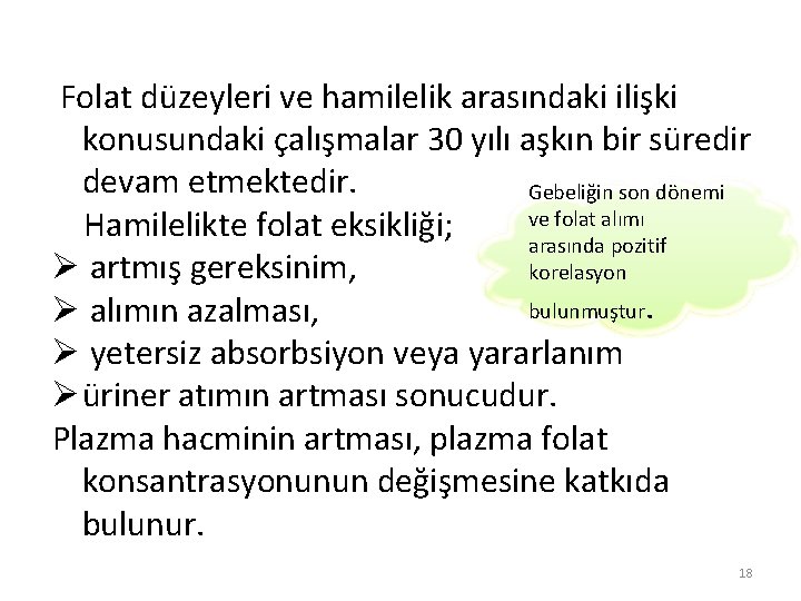 Folat düzeyleri ve hamilelik arasındaki ilişki konusundaki çalışmalar 30 yılı aşkın bir süredir devam