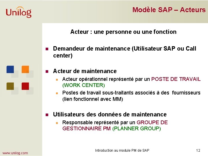 Modèle SAP – Acteurs Acteur : une personne ou une fonction n Demandeur de