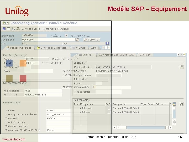 Modèle SAP – Equipement www. unilog. com Introduction au module PM de SAP 16