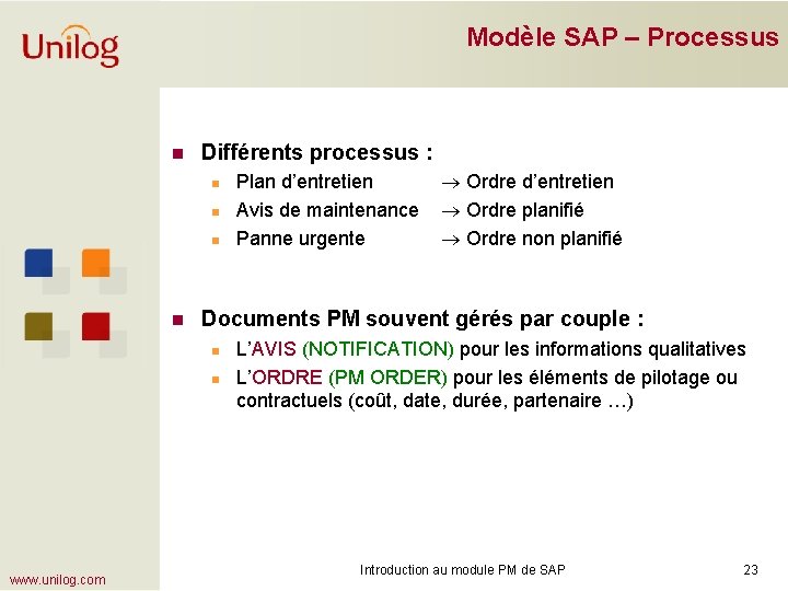 Modèle SAP – Processus n Différents processus : n n Ordre d’entretien Ordre planifié