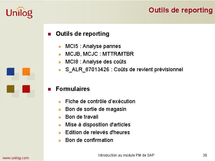 Outils de reporting n n n Formulaires n n n www. unilog. com MCI