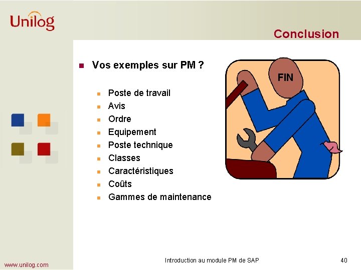 Conclusion n Vos exemples sur PM ? FIN n n n n n www.