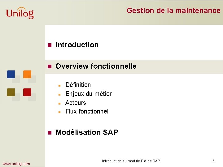 Gestion de la maintenance n Introduction n Overview fonctionnelle n n n www. unilog.